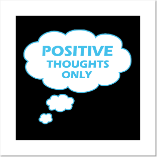 Positive Thoughts Only Posters and Art